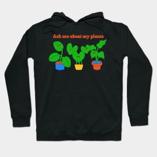 Ask me about my plants Hoodie